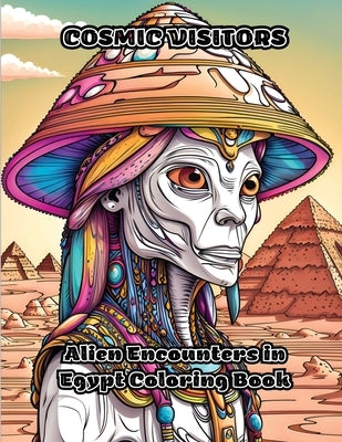 Cosmic Visitors: Alien Encounters in Egypt Coloring Book by Colorzen