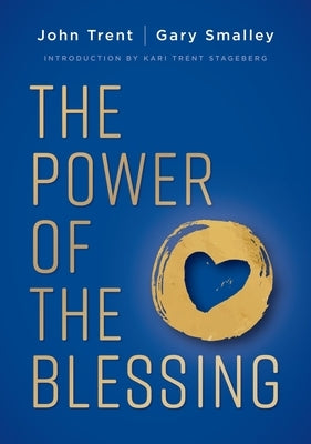 The Power of the Blessing: 5 Keys to Improving Your Relationships by Trent, John