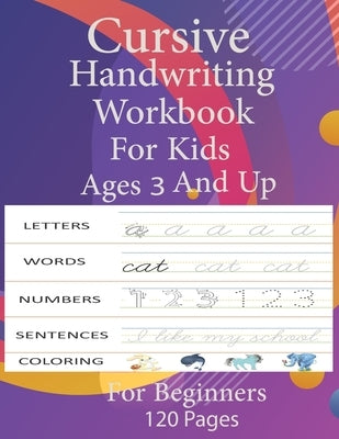 cursive handwriting workbook for kids ages 3 and up: writing practice workbook alphabet numbers words sentences and coloring pages Cursive for beginne by MIA