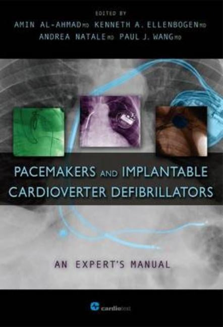 Pacemakers and Implantable Cardioverter Defibrillators: An Expert's Manual by Al-Ahmad, Amin