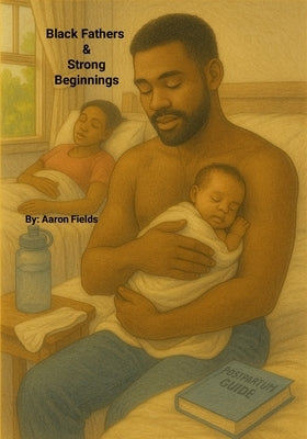 Black Fathers & Strong Beginnings by Fields, Aaron