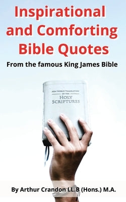 Inspirational and Comforting Bible Quotes: From the famous King James Bible by Crandon, Arthur