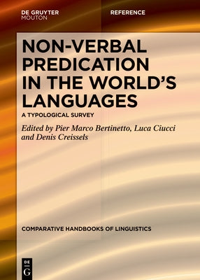 Non-Verbal Predication in the World's Languages: A Typological Survey by Bertinetto, Pier Marco