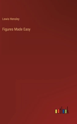 Figures Made Easy by Hensley, Lewis