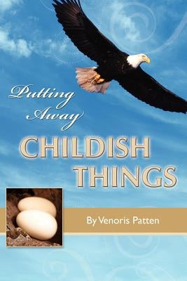 Putting Away Childish Things by Patten, Venoris