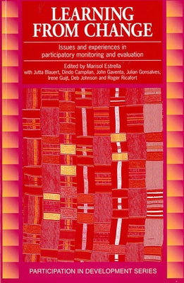 Learning from Change: Issues and Experiences in Participatory Monitoring and Evaluation by Estrella, Marisol