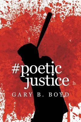 #Poeticjustice by Boyd, Gary B.
