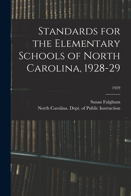 Standards for the Elementary Schools of North Carolina, 1928-29; 1929 by Fulghum, Susan