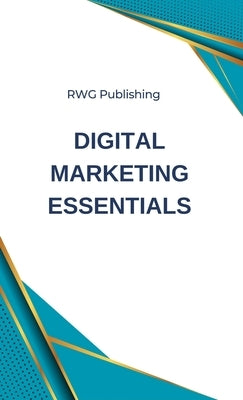 Digital Marketing Essentials by Publishing, Rwg