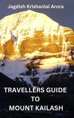 Travellers Guide to Mount Kailash by Arora, Jagdish Krishanlal