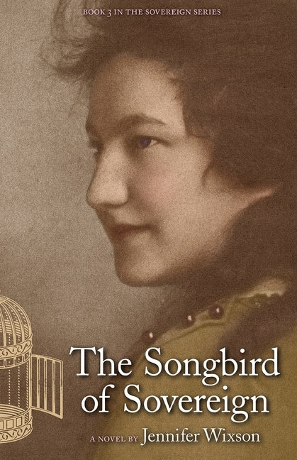 The Songbird of Sovereign: (Book 3, the Sovereign Series) by Wixson, Jennifer