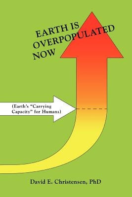 Earth Is Overpopulated Now by Christensen, David E.