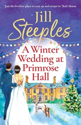 A Winter Wedding at Primrose Hall by Steeples, Jill