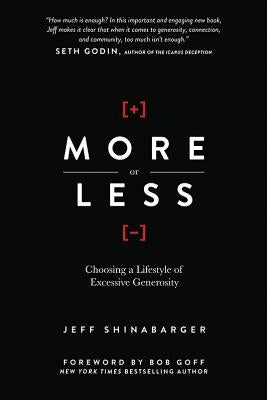 More or Less: Choosing a Lifestyle of Excessive Generosity by Shinabarger, Jeff