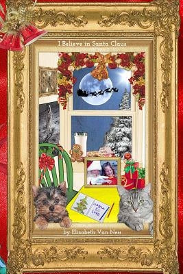 I Believe In Santa Claus: Santa Is Love by Van Ness, Elizabeth