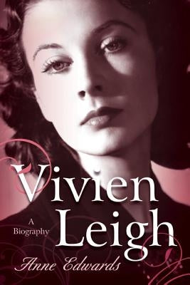 Vivien Leigh: A Biography by Edwards, Anne