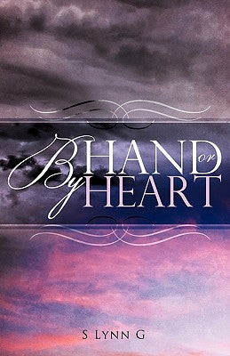 By Hand or by Heart by G, S. Lynn