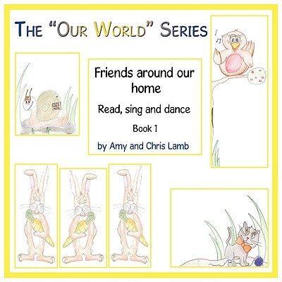 The Our World Series: Friends Around Our Home by Lamb, Amy And Chris