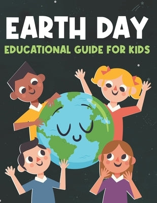 Earth Day Educational Guide for Kids by Publishing, Jessica Ra