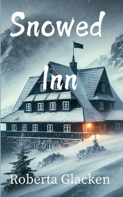 Snowed Inn by Glacken, Roberta