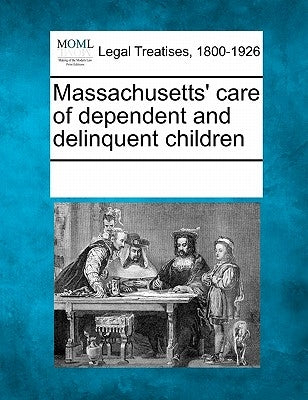 Massachusetts' Care of Dependent and Delinquent Children by Multiple Contributors