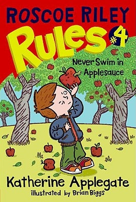 Roscoe Riley Rules #4: Never Swim in Applesauce by Applegate, Katherine