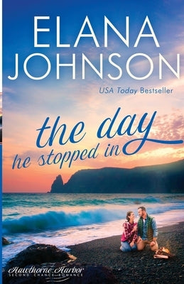 The Day He Stopped In: Sweet Contemporary Romance by Johnson, Elana