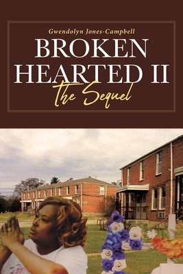 Broken Hearted II: The Sequel by Jones-Campbell, Gwendolyn
