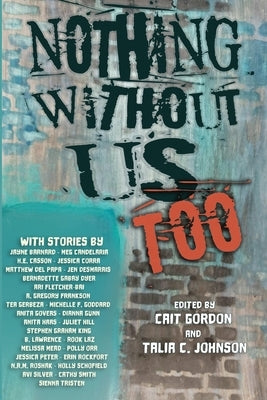 Nothing Without Us Too by Gordon, Cait