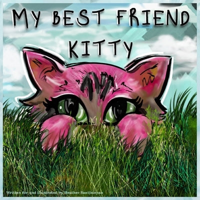 My Best Friend Kitty by Santistevan, Heather