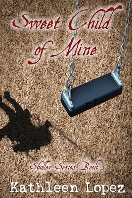 Sweet Child of Mine by Lopez, Kathleen