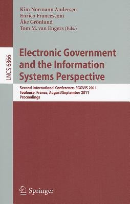 Electronic Government and the Information Systems Perspective: Second International Conference, Egovis 2011, Toulouse, France, August 29 -- September by Andersen, Kim Normann