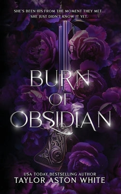 Burn of Obsidian Special Edition: A Dark Paranormal Romance by White, Taylor Aston