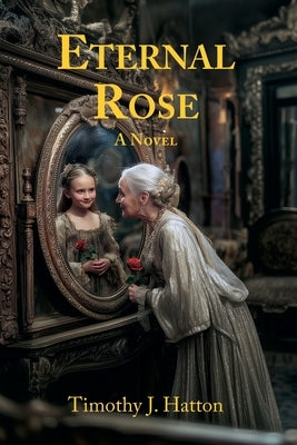 Eternal Rose by Hatton, Timothy J.