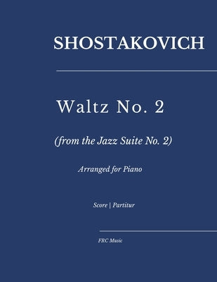Shostakovich - Waltz No. 2: from the Jazz Suite No. 2, arranged for Piano by Cunha, Flavio Regis