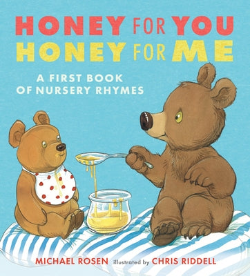 Honey for You, Honey for Me: A First Book of Nursery Rhymes by Rosen, Michael