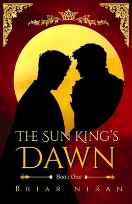 The Sun King's Dawn: An Epic MM Romantasy by Niran, Briar