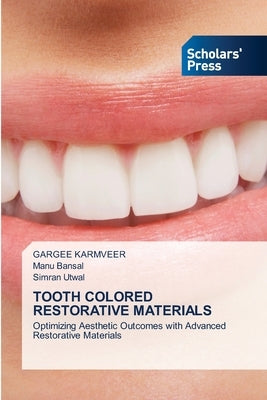 Tooth Colored Restorative Materials by Karmveer, Gargee