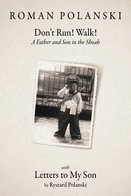 Don't Run! Walk!: A Father and Son in the Shoah by Polanski, Roman