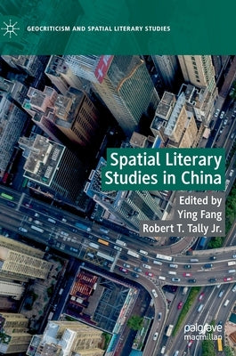 Spatial Literary Studies in China by Fang, Ying