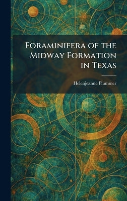 Foraminifera of the Midway Formation in Texas by Plummer, Helenjeanne