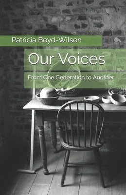 Our Voices: From One Generation to Another by Boyd-Wilson, Patricia a.