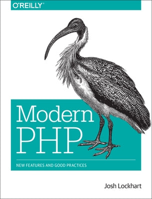 Modern PHP: New Features and Good Practices by Lockhart, Josh