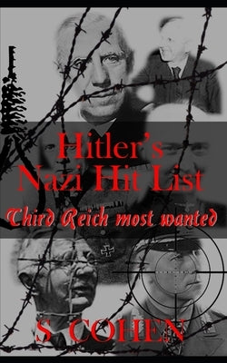 Hitler's Nazi Hit List: Third Reich Most Wanted by Cohen, S.