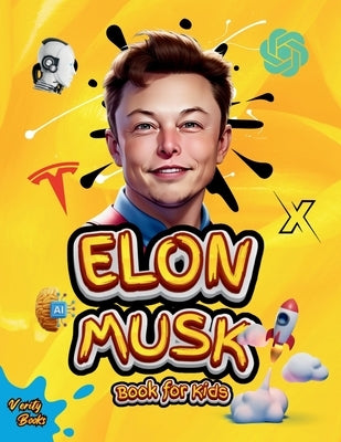 Elon Musk Book for Kids: The Ultimate Biography of Elon Musk for children Ages (6-12), colored pages by Books, Verity