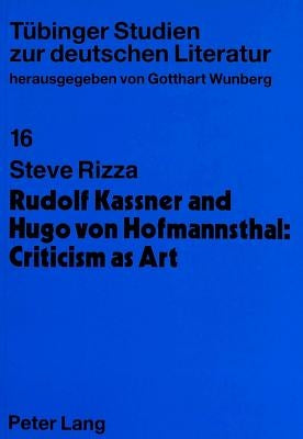 Rudolf Kassner and Hugo Von Hofmannsthal: Criticism as Art: The Reception of Pre-Raphaelitism in Fin de Siècle Vienna by Wunberg, Gotthard