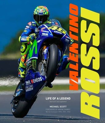 Valentino Rossi, Revised and Updated: Life of a Legend by Scott, Michael