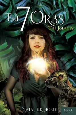 The 7 Orbs The Journey by Hord, Natalie K.