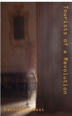 Tourists of the Revolution by West, Kathleen