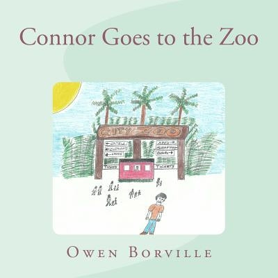 Connor Goes to the Zoo by Borville, Owen